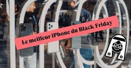 Quel est le meilleur iPhone à acheter durant le Black Friday 2023  ?