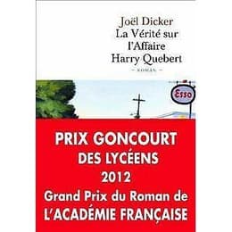 La Vérité Sur L'Affaire Harry Quebert - Prix Goncourt Des Lycéens 2012 Et Grand Prix Du Roman De L'A - Dicker Joël