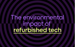 The environmental impact of refurbished tech.