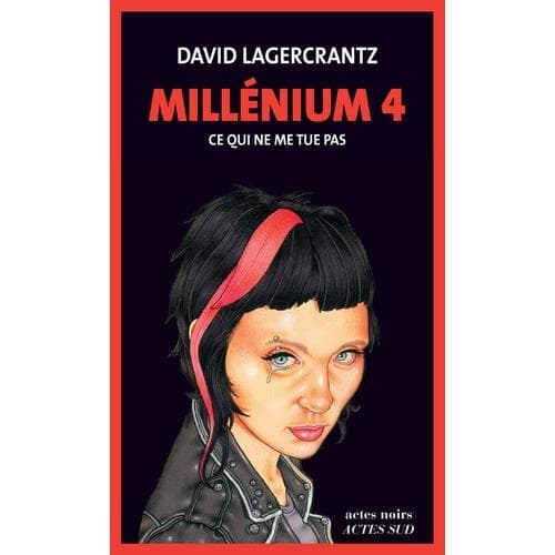 Millénium 4 - Tome 4 - Ce Qui Ne Me Tue Pas - Lagercrantz,David